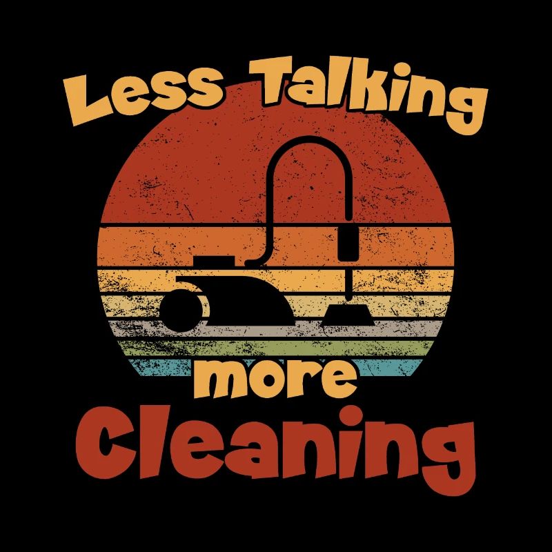 Less Talking More Cleaning / Putzen