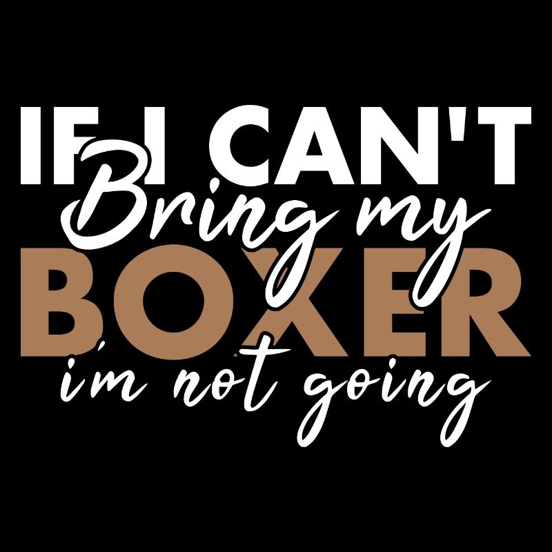 If Can't Bring My Boxer I'm Not Going