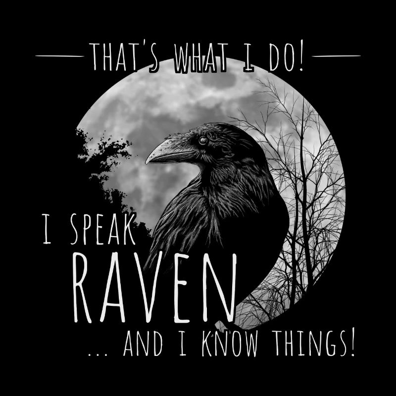 I Speak Raven And I Know Things! Gothic Raven Crow