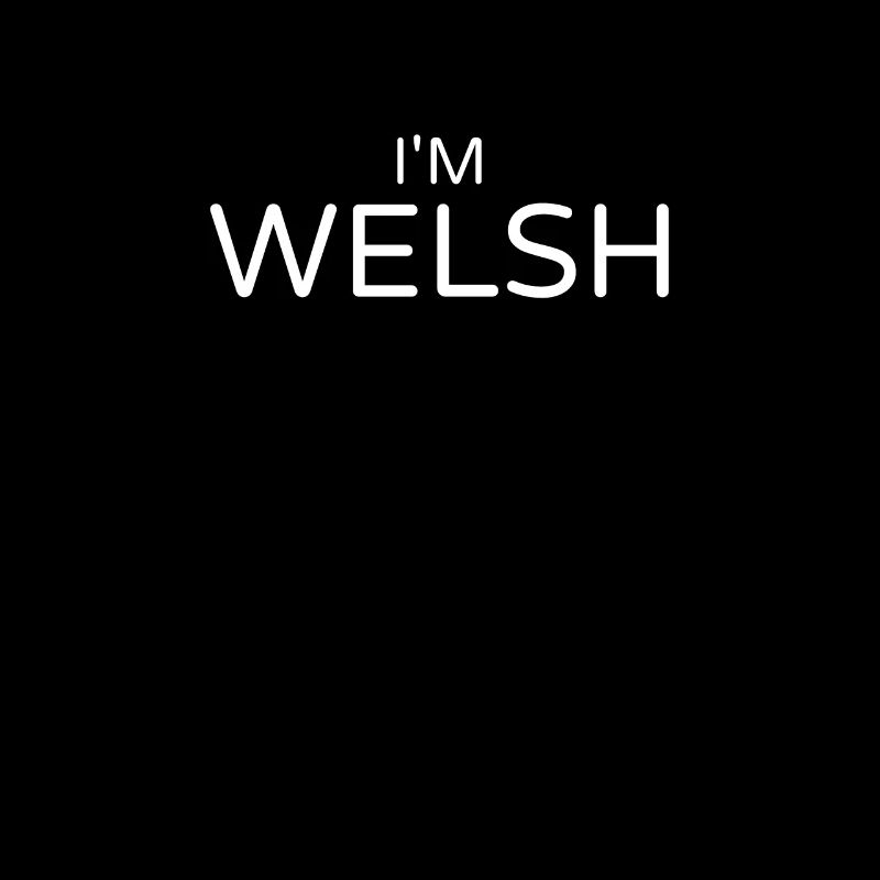 I'm Welsh Wales Walisische Waliser