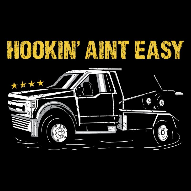Hookin' Aint Easy Tow Truck Operator