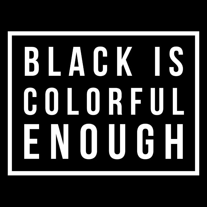 Black is colorful enough