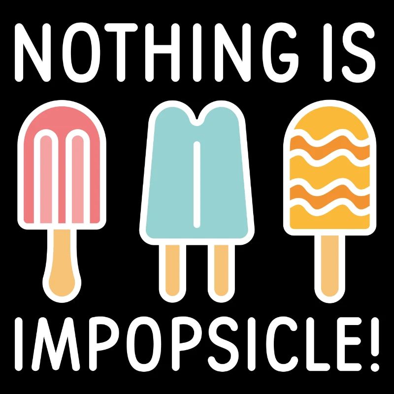 Nothing Is Impopsicle