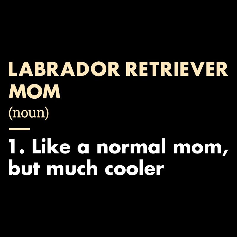 Labrador Retriever Mom Definition