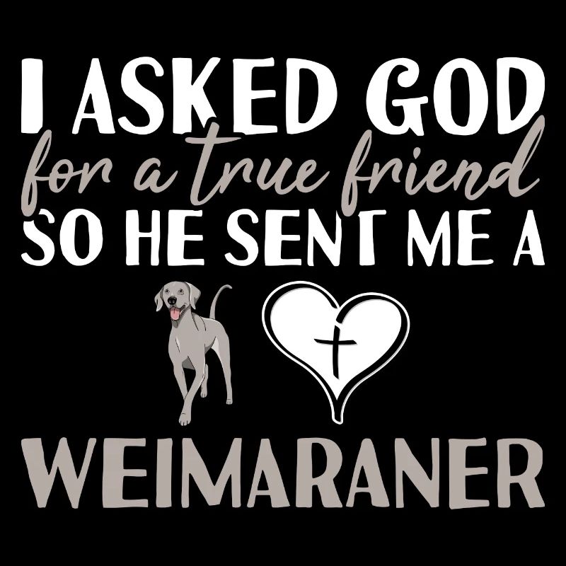I Asked God Weimaraner
