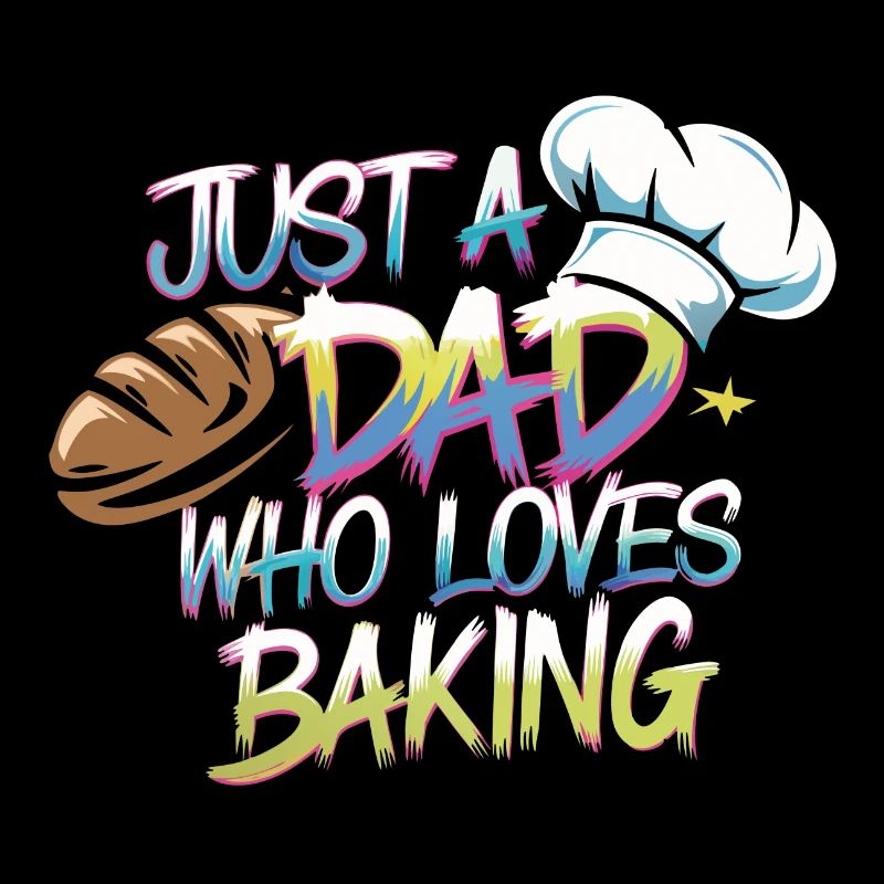 Dad loves to bake bread - Dad is our baker