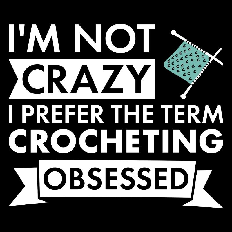 Crocheter I'm Not Crazy Crocheting