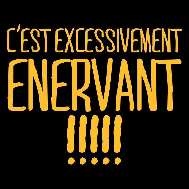C'est excessivement énervant