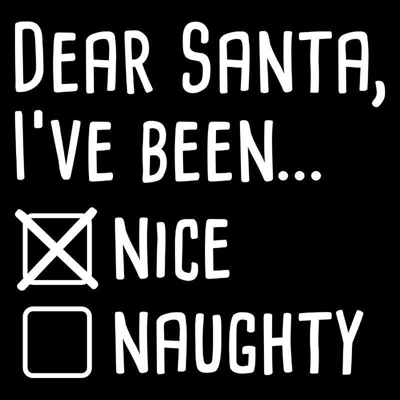 Dear Santa I've Been Nice