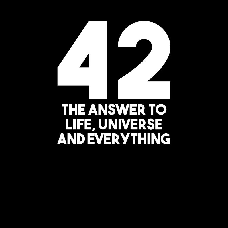 42 The Answer To Life The Universe And Everything
