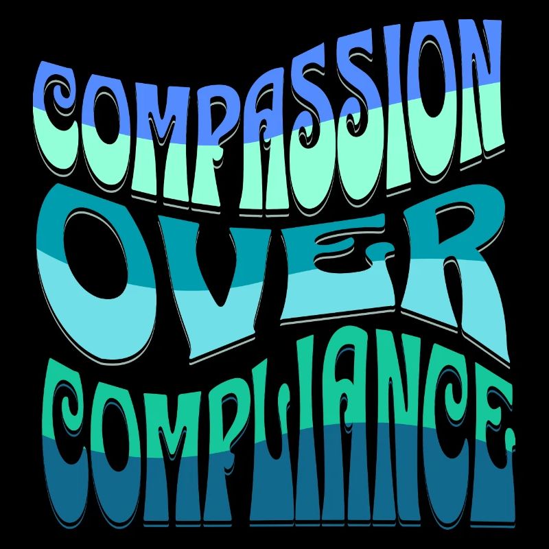 Compassion over compliance