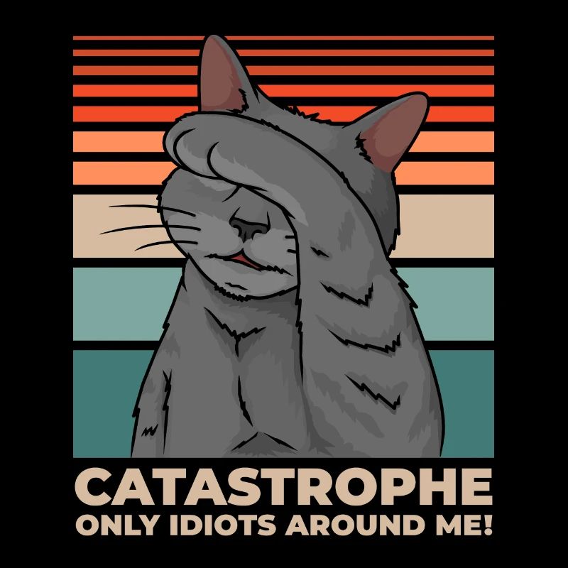 Katze Katastrophe überall Idioten Lustig