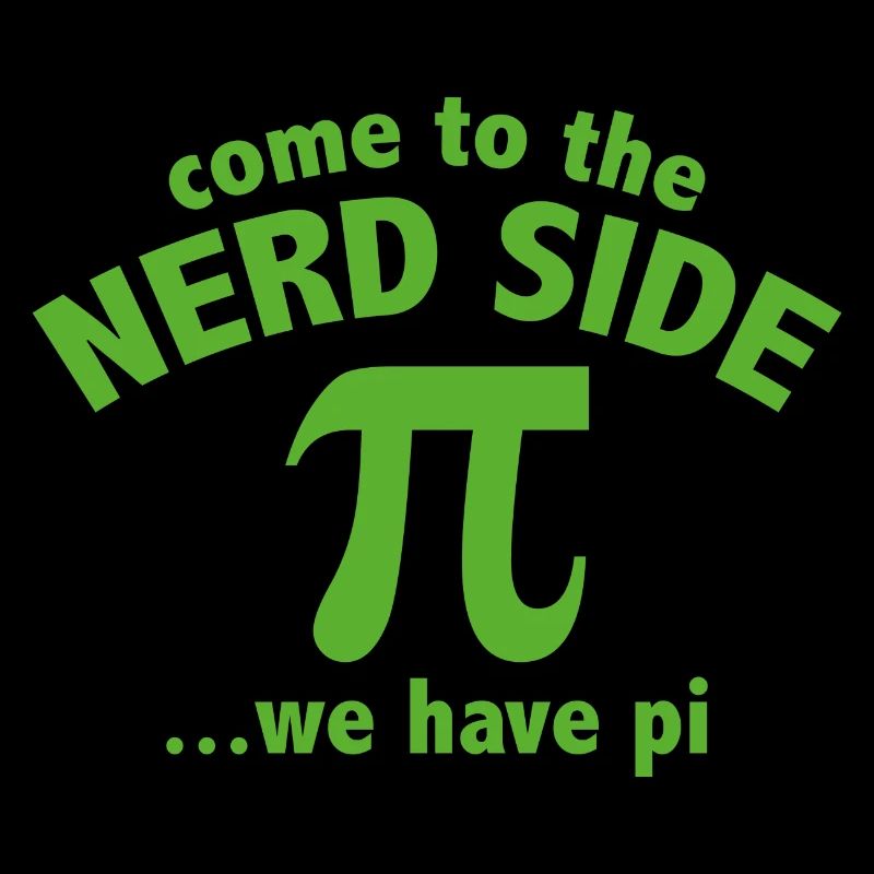 Come To The Nerd Side... We Have Pi