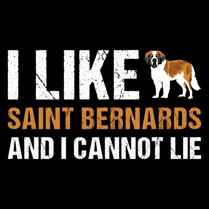 I Like Saint Bernard And I Cannot Lie