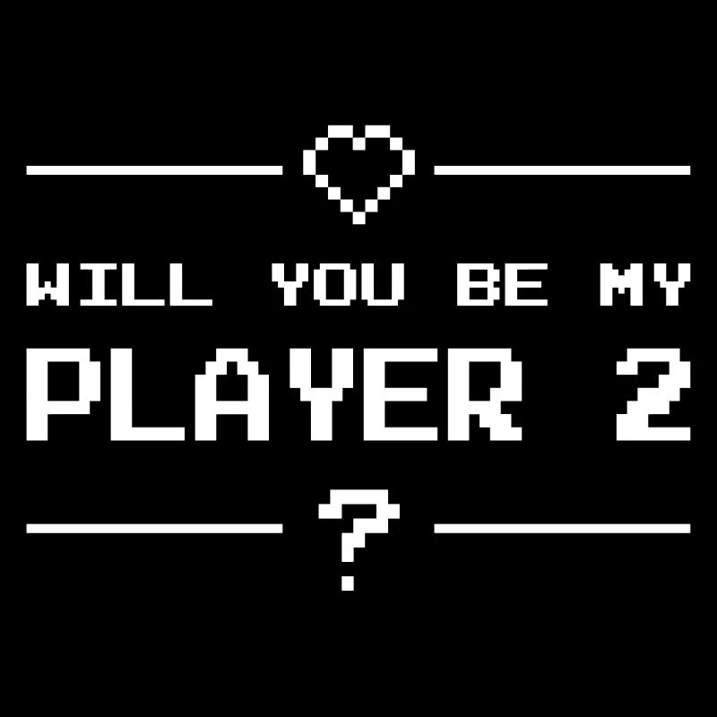 Will you be my player 2