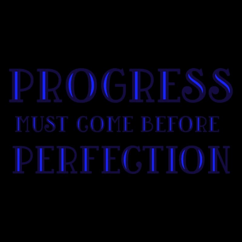 Progress Before Perfection