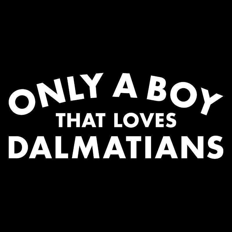 Only A Boy That Loves Dalmatian