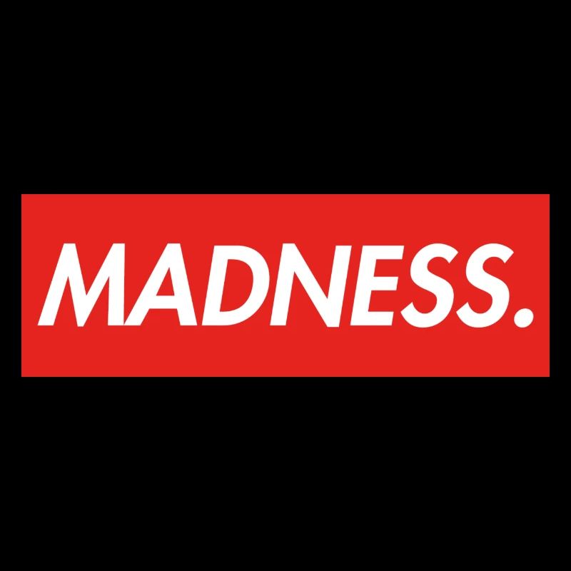 MADNESS