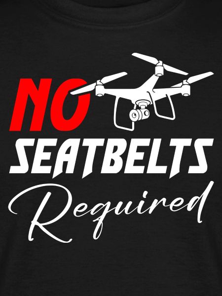 Drone No Seatbelts Required