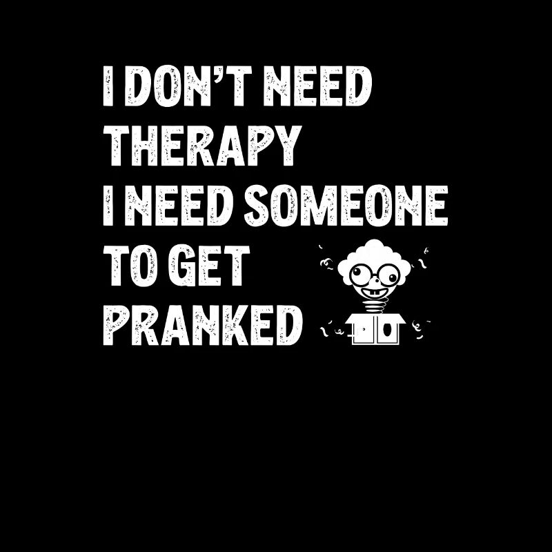 I don't need therapy Funny joker who
