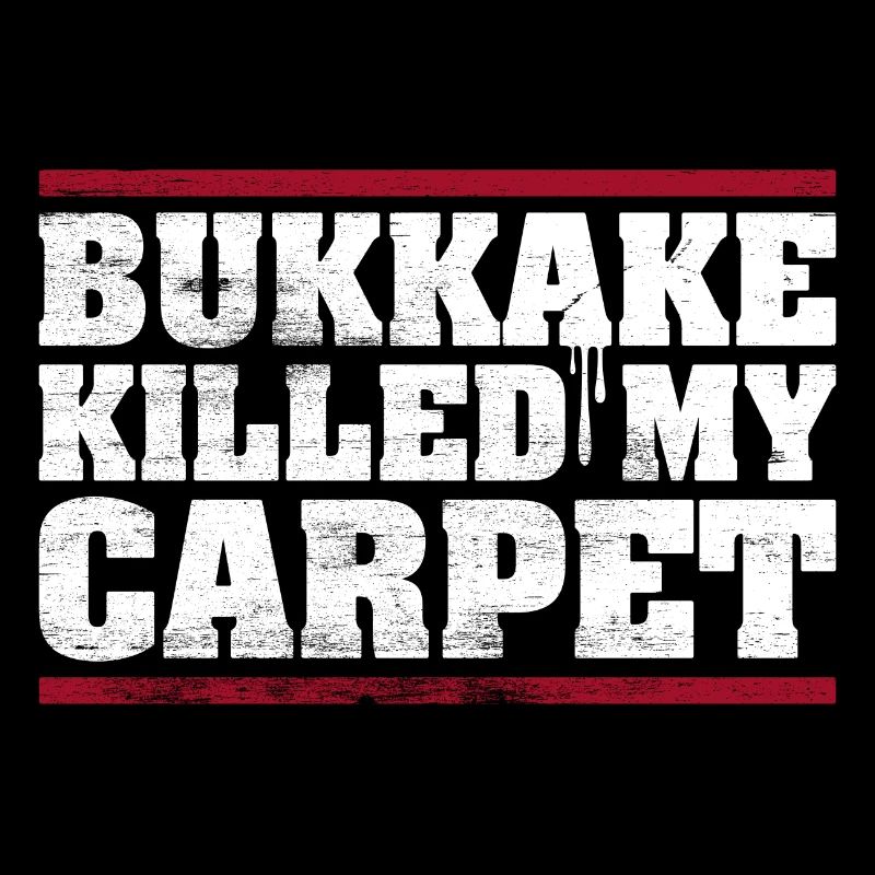 bukkake a tué mon tapis - idée cadeau drôle