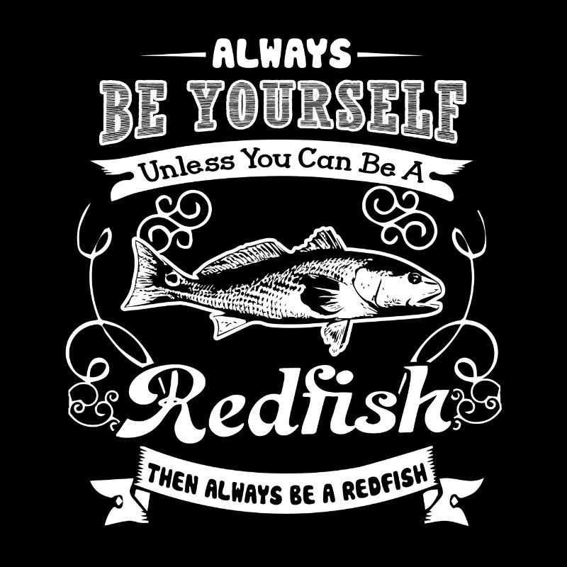 Redfish Always Be A Redfish