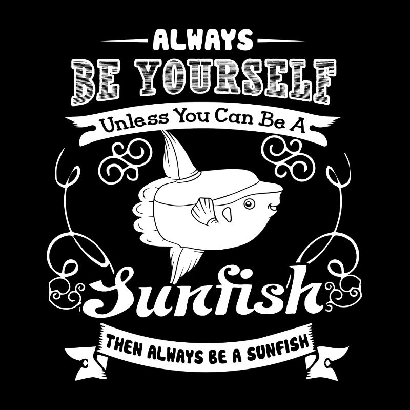 Sunfish Always Be A Sunfish