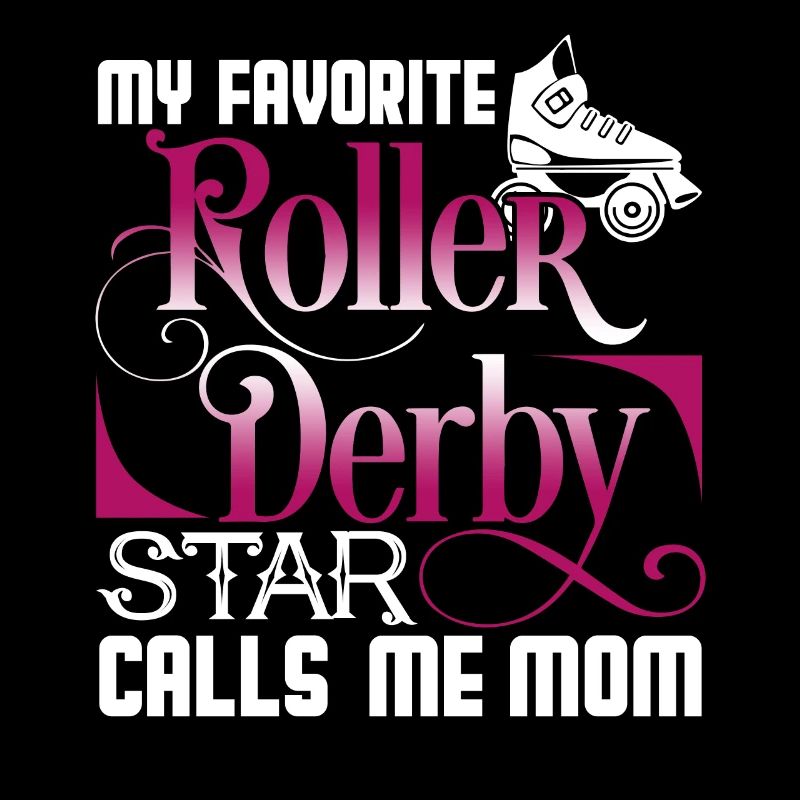 Roller Derby My Roller Derby Star Calls Me Mom
