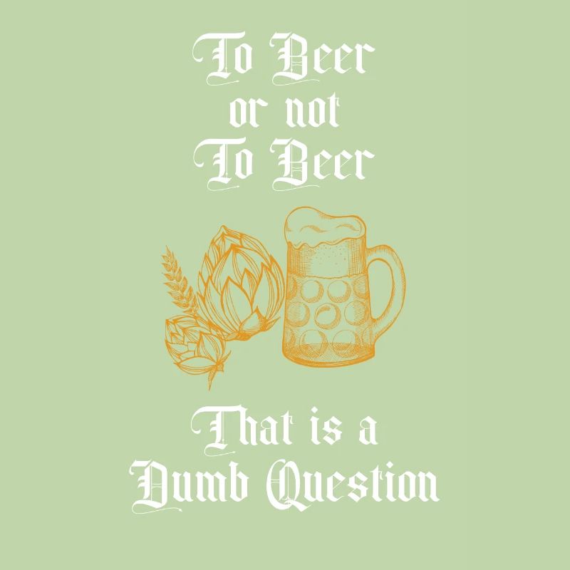 Zu Bier oder nicht zu Bier Das ist eine dumme Frage Spaß
