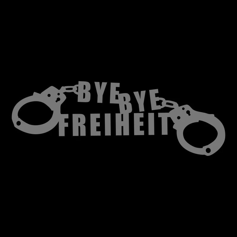 Bye Bye Freiheit einfarbig