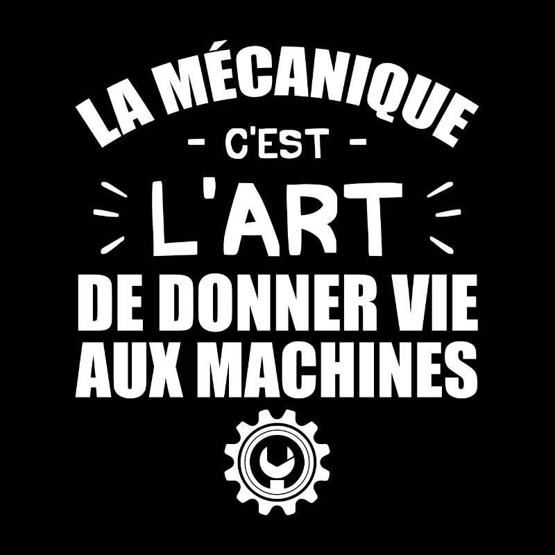La Mécanique C'Est L'Art De Donner Vie Aux Machine