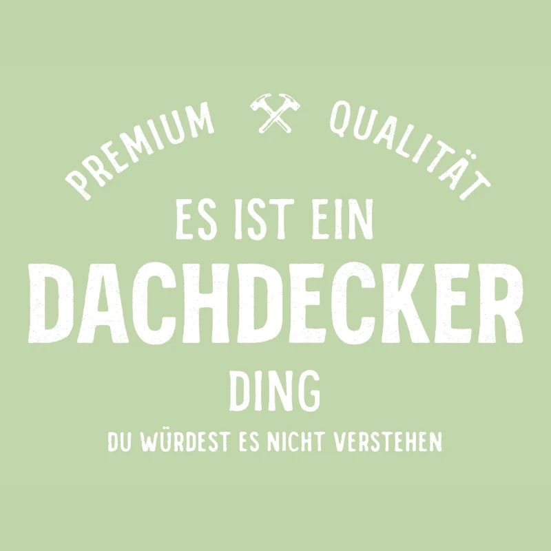 Es ist ein Dachdecker Ding