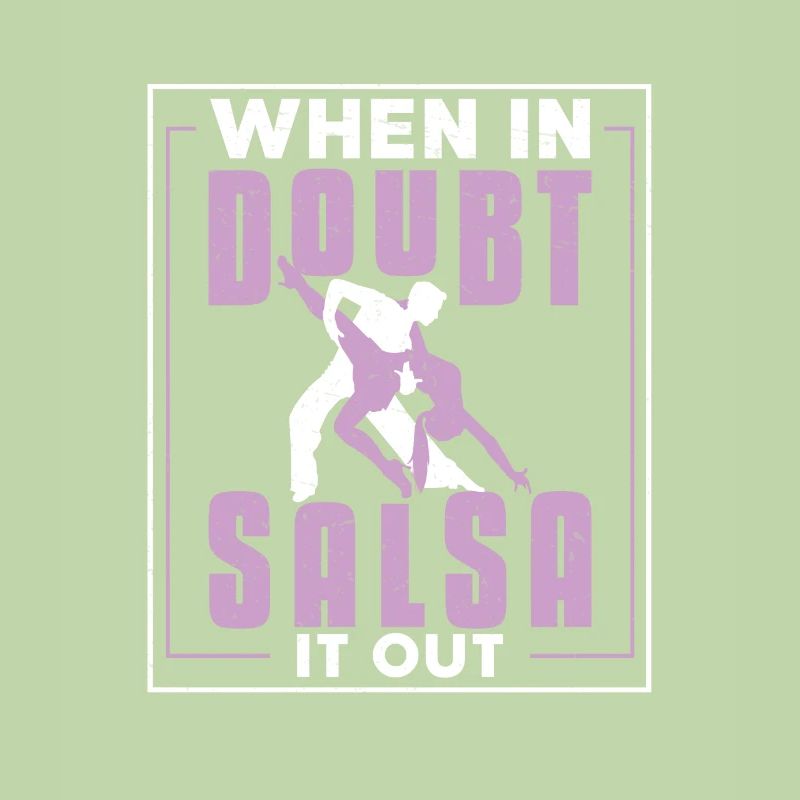 When In Doubt, Salsa It Out Danseur de salsa