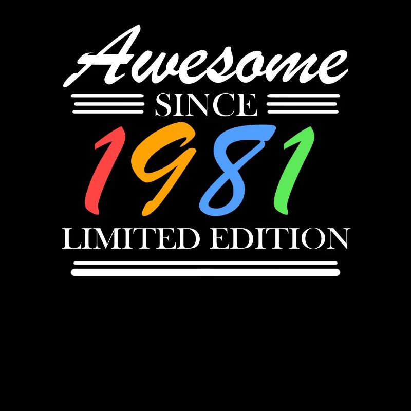 1981 - Born 1981 - Fantastic since 1981