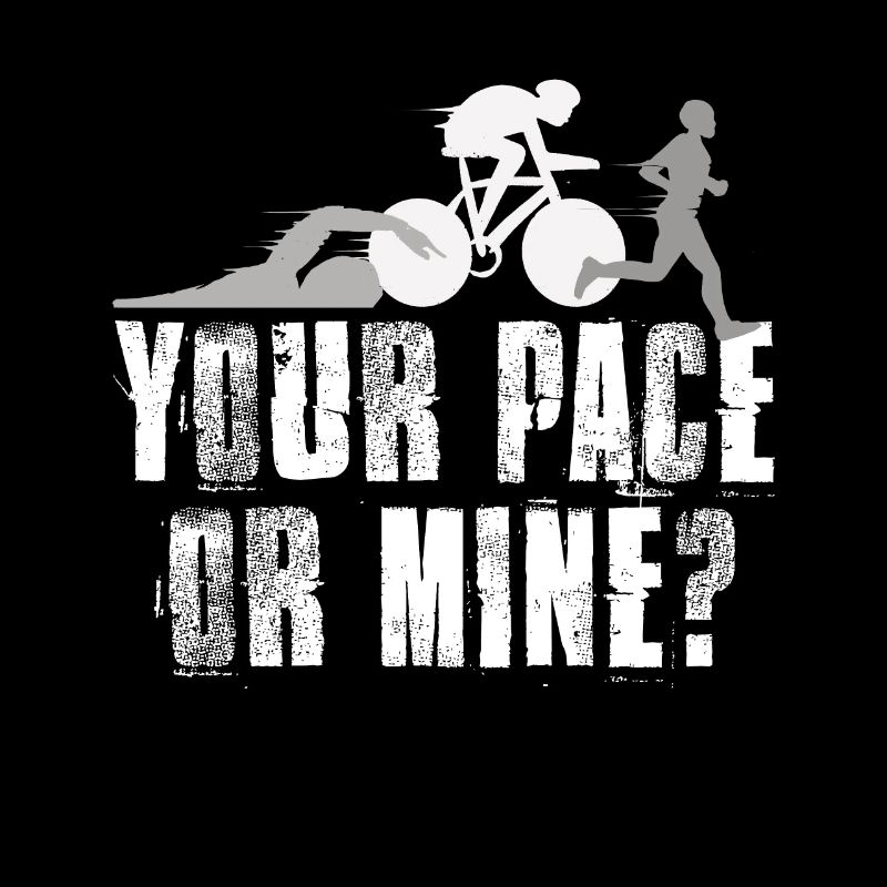 Your Pace Or My Triathlon