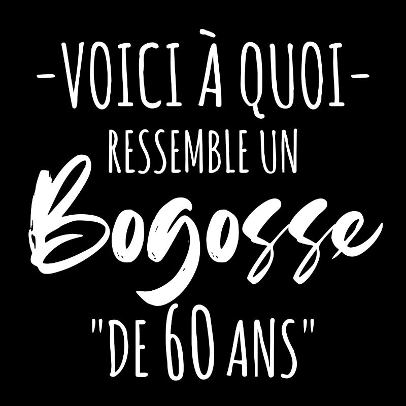 Cadeau d'anniversaire 60 Ans - Bogosse De 60 Ans