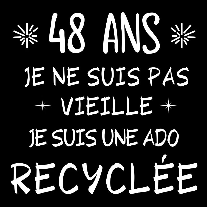 ado recyclée, anniversaire 48 ans, j'ai 48 ans