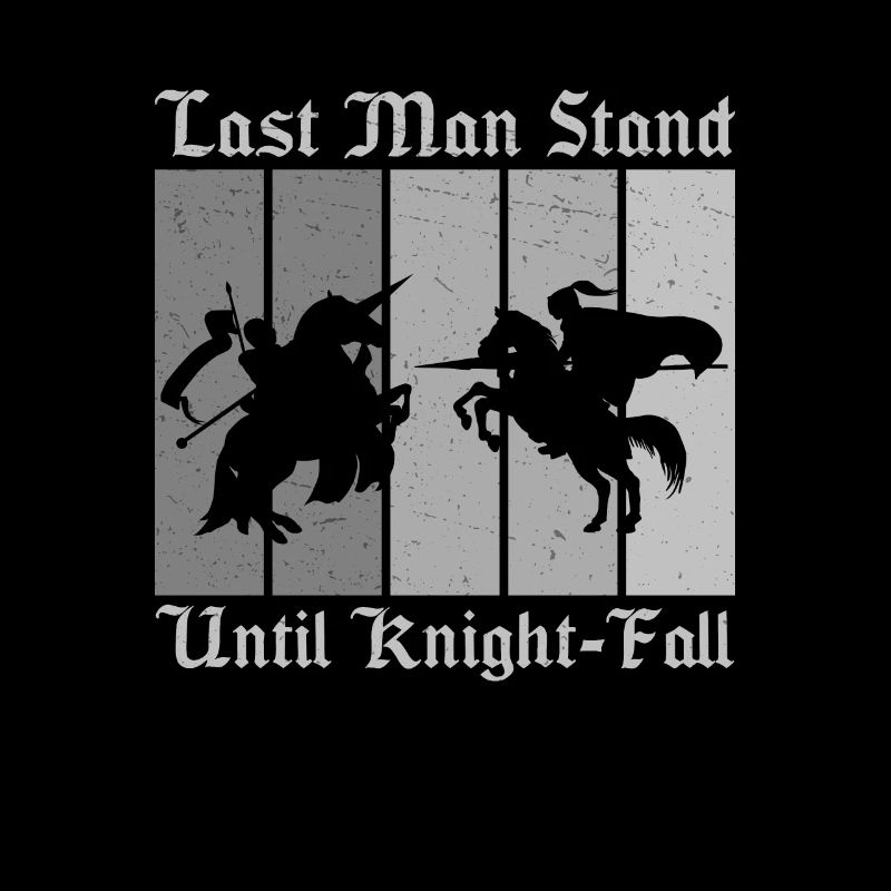 Last Man Stand Until Knight Fall Lustiges