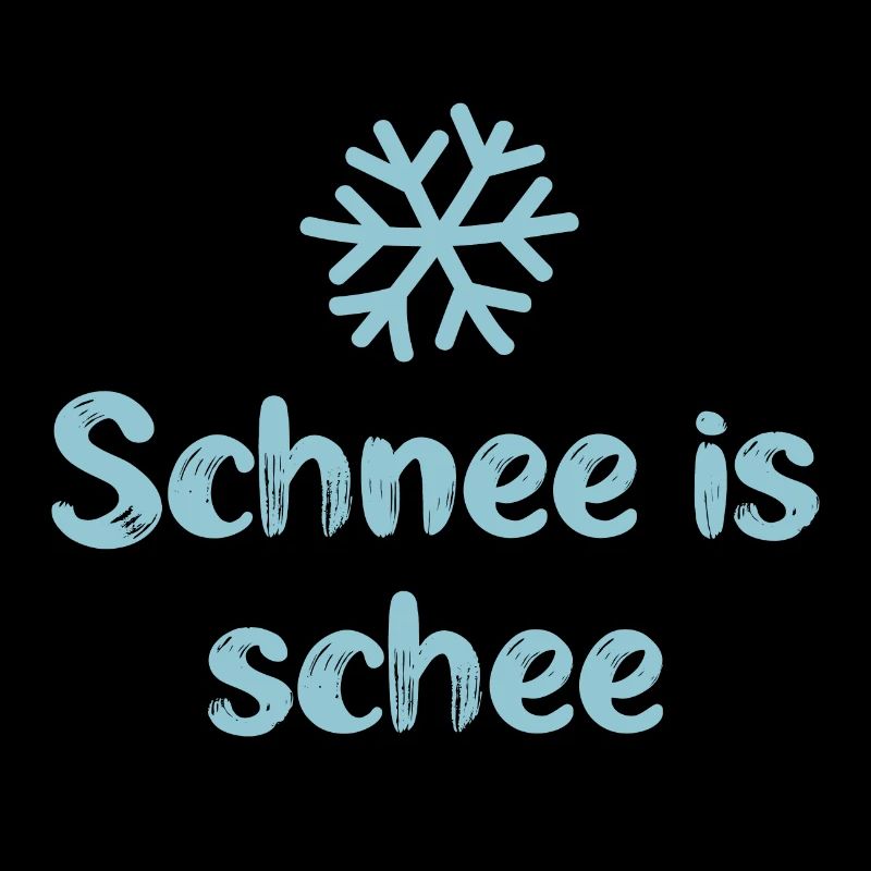 Schnee is schee bayrisch Alpen cool Sprüche Winter