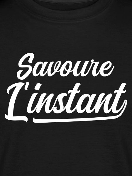 Savoure l'instant