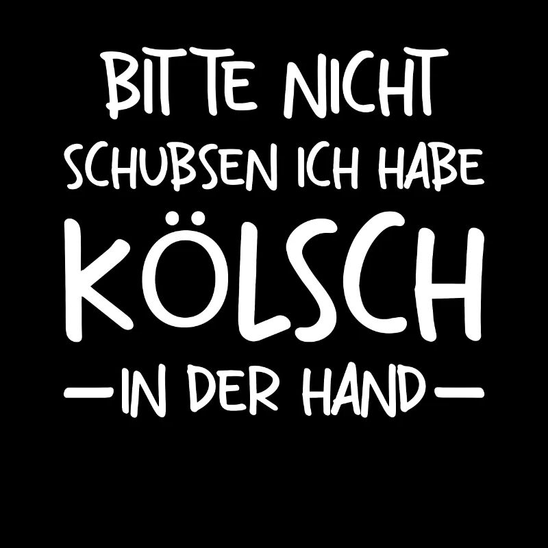 Nicht Schubsen Kölsch Kölle Kölner Karneval Köln