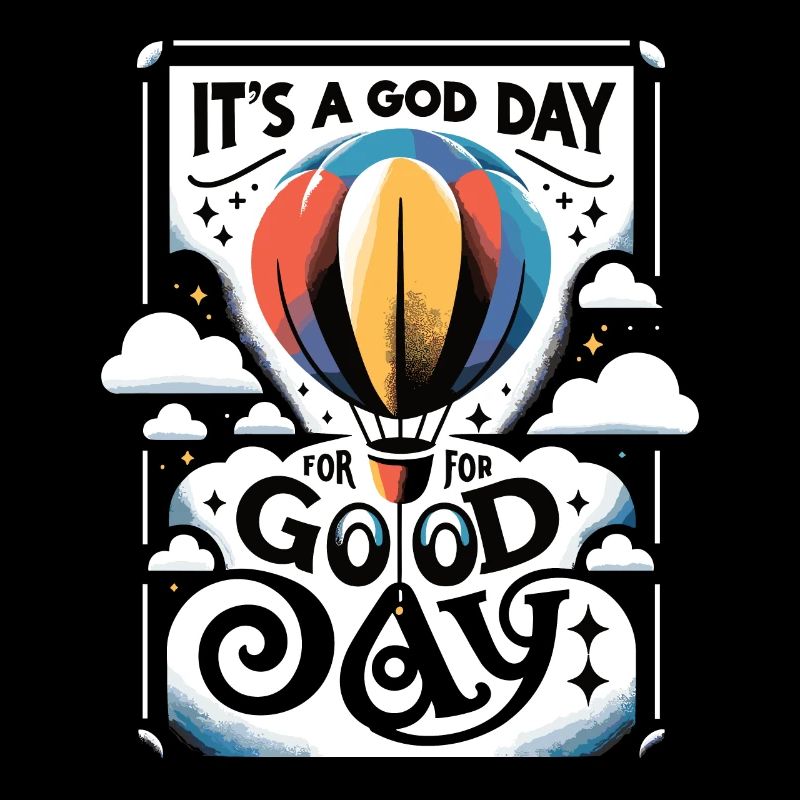 It's a Good Day for a Good Day - Heißluftballon