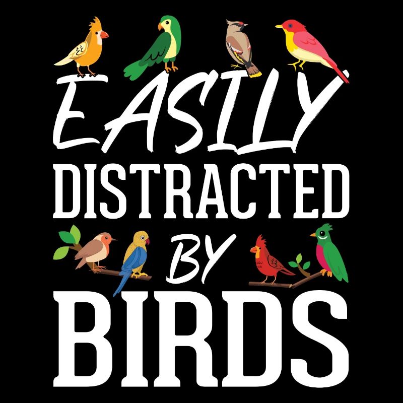 Easily Distracted by Birds