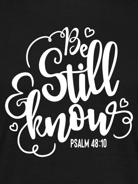 Be still and know