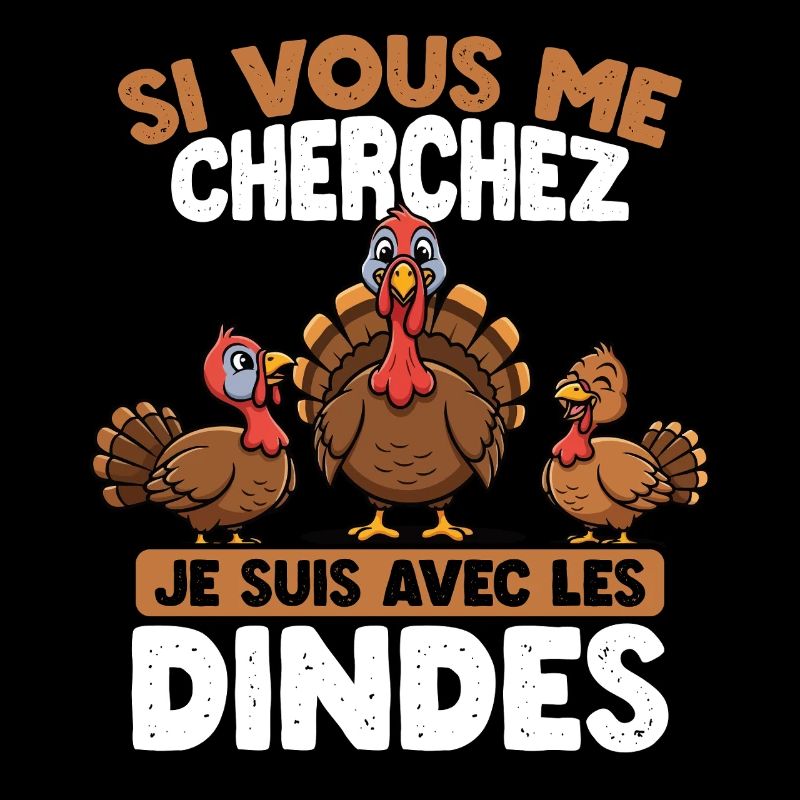 Si vous me cherchez, je suis avec les dindes