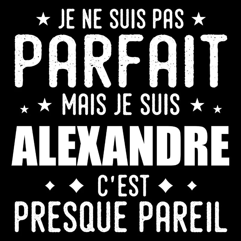 Alexandre : authentique, imparfait, top,perfection