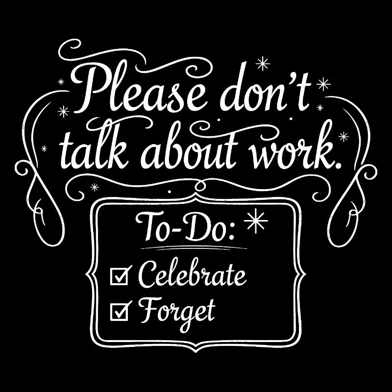 Please don't talk about work