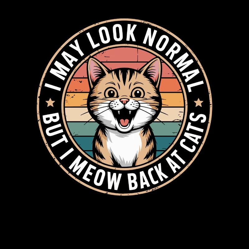 Katze I May Look Normal I Meow Back At Cats Katzen