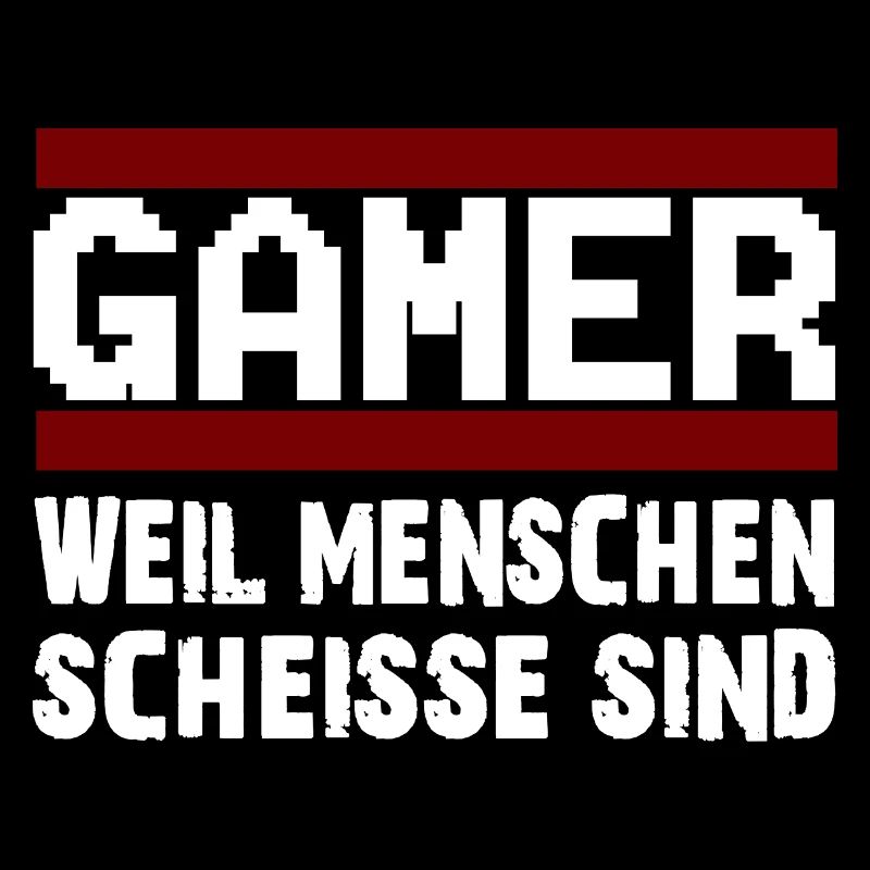 GAMER WEIL MENSCHEN SCHEISSE SIND Zocker Nerd