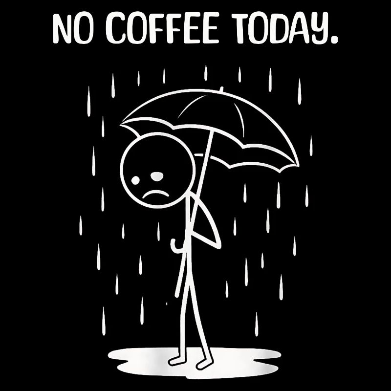 Funny today unfortunately no COffee